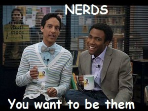 Nerds you want to be them